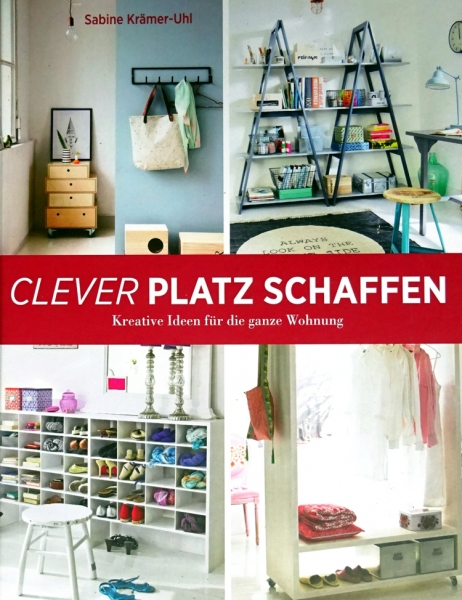 Clever Platz schaffen - Kreative Ideen für die Wohnung von Sabine Krämer-Uhl